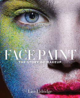 Face Paint - The Story of Makeup - behind the cover Face Paint - The Story of Makeup - behind the cover