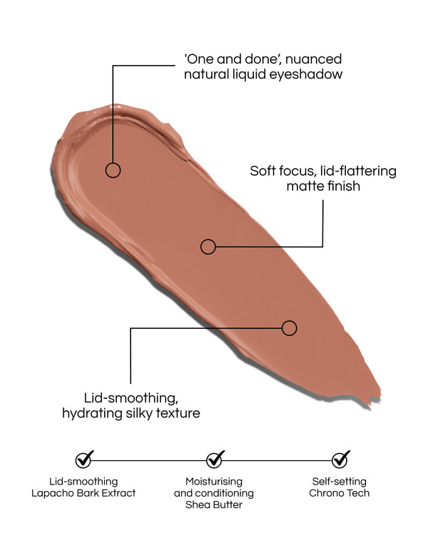Liquid Silk Eyeshadow swatch in shade Irene and text demonstrating the benefits: 'one and done', nuanced natural liquid eyeshadow. Soft focus, lid-flattering matte finish. Lid-smoothing, hydrating silky texture. Lid-smoothing Lapacho Bark Extract. Moisturising and conditioning Shea Butter. Self-setting Chrono Tech.